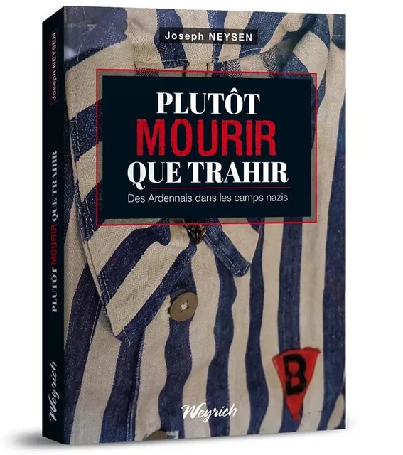 PLUTOT MOURIR QUE TRAHIR -  NEYSEN, J. - WEYRICH