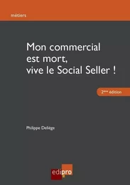 MON COMMERCIAL EST MORT, VIVE LE SOCIAL SELLER ! 2EME EDITION