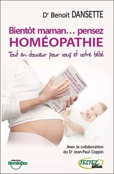 Bientôt maman... pensez homéopathie - Benoit Dansette - MARCO PIETTEUR RESURGENCE