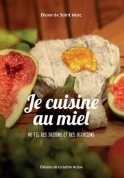 Je cuisine au miel au fil des saisons et des occasions