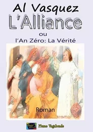 L’ALLIANCE ou L’an 0 : La Vérité