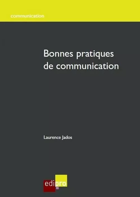 BONNES PRATIQUES DE COMMUNICATION -  JADOS L. - EDI PRO