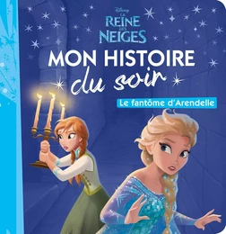 LA REINE DES NEIGES  - Mon Histoire du Soir - Le fantôme d'Arendelle - Disney