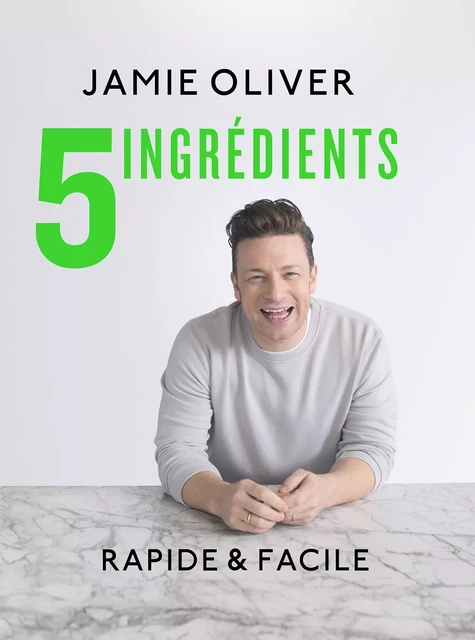 5 ingredients - Jamie Oliver - HACHETTE PRAT