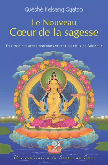 Le Nouveau Coeur De La Sagesse - GuÃ©shÃ© Kelsang GYATSO - THARPA