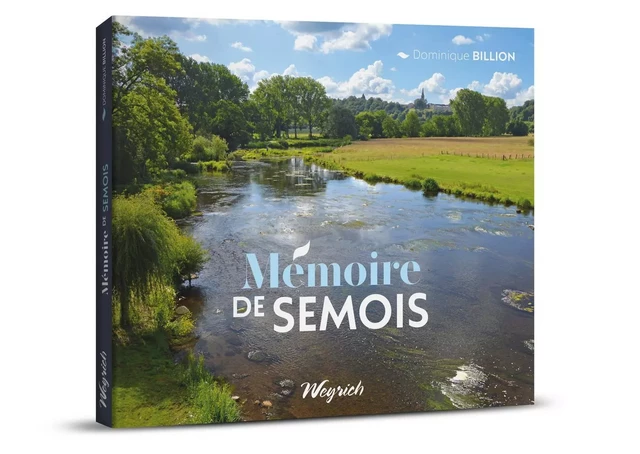 Mémoire de Semois - Dominique BILLION - WEYRICH