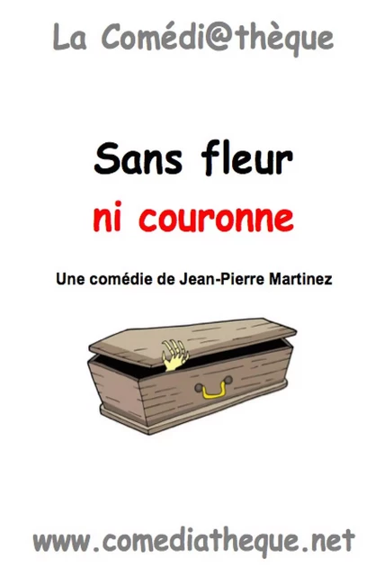 Sans fleur ni couronne - Jean-Pierre Martinez - COMEDIATHEQUE