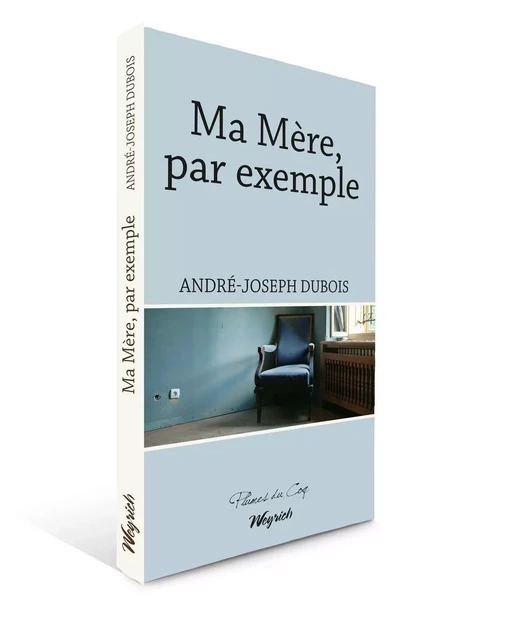 MA MERE, PAR EXEMPLE - André-Joseph DUBOIS - WEYRICH