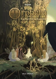 ORPHELIA - La forêt enchantée