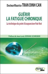 Guérir la fatigue chronique - La technique du point d'acupuncture Paé-Roé