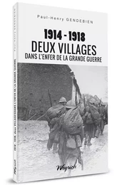 1914-1918: DEUX VILLAGES DANS L'ENFER DE LA GRANDE GUERRE