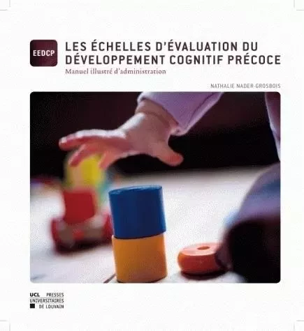 LES ECHELLES D'EVALUATION DU DEVELOPPEMENT COGNITIF PRECOCE -  NADER-GROSBOIS - PU LOUVAIN