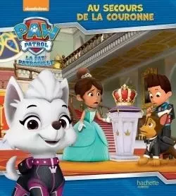 Paw Patrol-La Pat'Patrouille - Au secours de la couronne -  - HACHETTE JEUN.