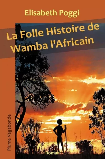 La folle histoire de Wamba l’Africain - Elisabeth POGGI - PLUME VAGABONDE