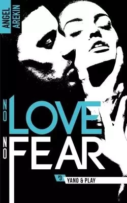 No love no fear - 3 - Yano & Play - Angel Arekin - HACHETTE HLAB