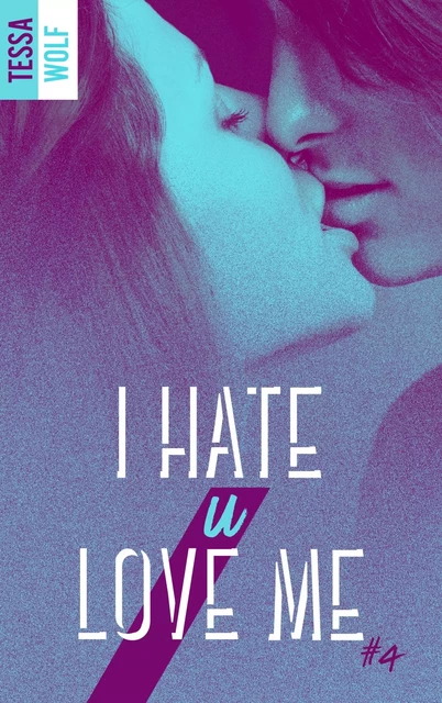 I hate u love me 4 - Tessa Wolf - HACHETTE HLAB