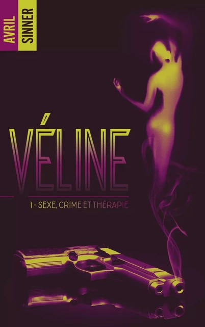 Véline - tome 1 - Sexe, crime & thérapie : un thriller torride - Avril Sinner - HACHETTE HLAB