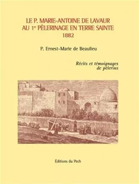 Le P. Marie-Antoine DE LAVAUR au 1er Pèlerinage en Terre Sainte