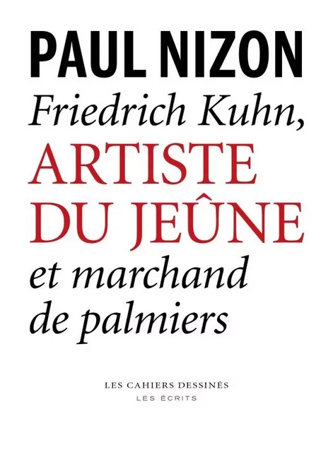 FRIEDRICH KUHN ARTISTE DU JEUNE - Paul Nizon - CAHIER DESSINE