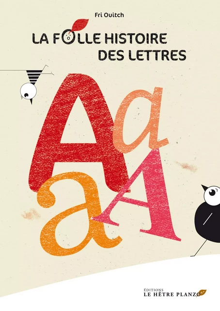 LA FOLLE HIST DES LETTRES LE A - FRI OUITCH - HETRE PLANZO