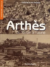 Arthès - du terroir à l'usine