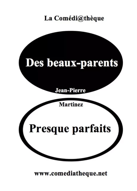 Des beaux-parents presque parfaits - Jean-Pierre Martinez - COMEDIATHEQUE