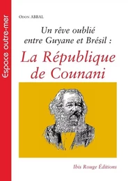 Un rêve oublié entre Guyane et Brésil - la République de Counani