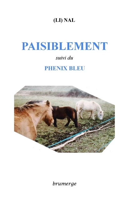 Paisiblement, suivi du Phénix bleu - Li Nal - BRUMERGE