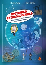 Histoires extraordinaires des mathématiques et de l'informatique en bandes dessinées