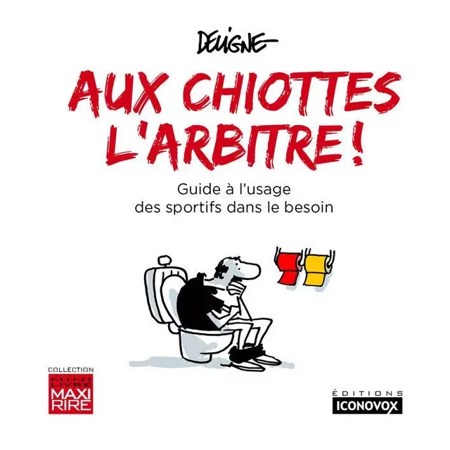 Aux chiottes l’arbitre ! - frédéric deligne - ICONOVOX