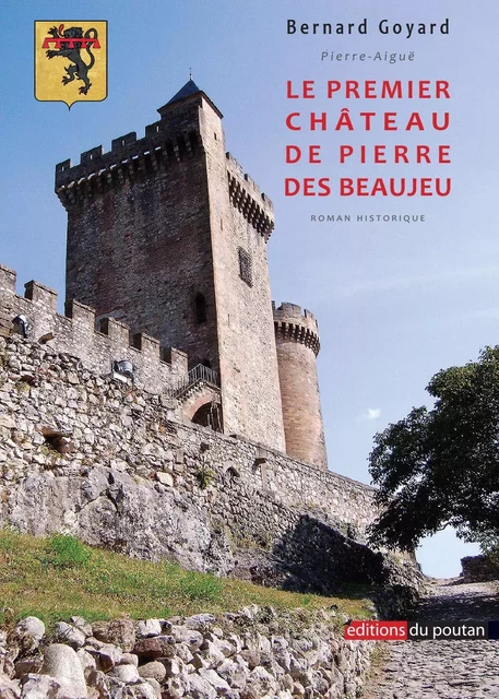 Le premier château de pierre des Beaujeu - Bernard Goyard - POUTAN