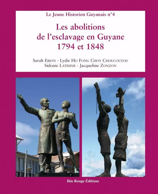 Les abolitions de l'esclavage, en Guyane, 1794 et 1848 -  ZONZON JACQUELINE, E - IBIS ROUGE