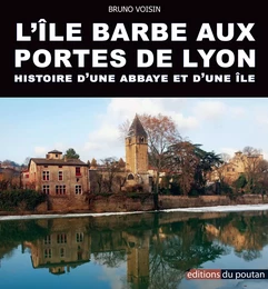 L'Île Barbe aux portes de Lyon