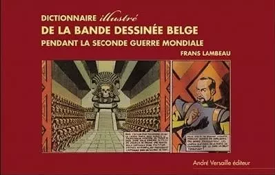 Dictionnaire illustree de la bande dessinee belge sous l occupation - Frans Lambeau - ANDRE VERSAILLE