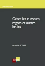 gérer les rumeurs, ragots et autres bruits