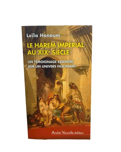 Le harem imperial au xixe siecle - Leila Hanoum, Sophie Basch - ANDRE VERSAILLE