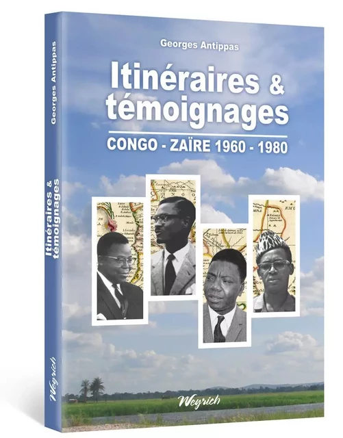 ITINERAIRES & TEMOIGNAGES CONGO-ZAIRE 1960-1980 -  ANTIPASS G - WEYRICH