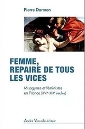 Femme repaire de tous les vices misogynes et feministes en france xvie xixe si