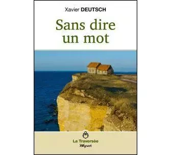 SANS DIRE UN MOT - Xavier Deutsch - WEYRICH