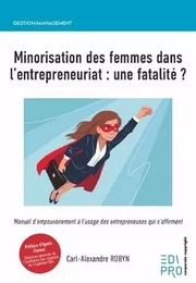 Minorisation des femmes dans l'entrepreneuriat : une fatalité ?