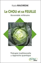 Le chou et sa feuille - Bioremède millénaire - Thérapie traditionnelle et Approche quantique