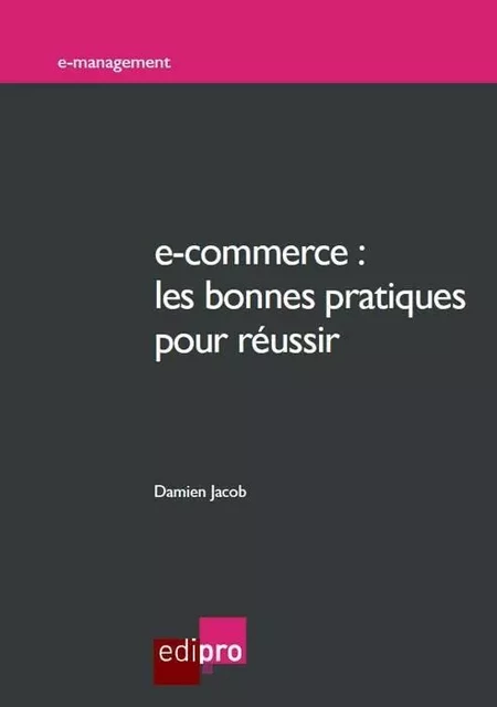 e-commerce : les bonnes pratiques pour réussir -  JACOB D. - EDI PRO