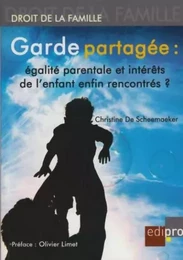 GARDE PARTAGÉE : ÉGALITÉ PARENTALE ET INTÉRÊTS DE L'ENFANT ENFIN RECONTRÉS ?