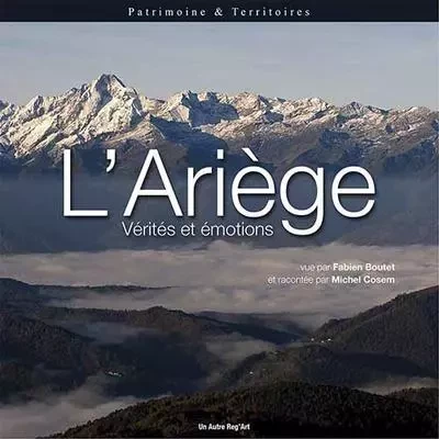 L'Ariège - vérités et émotions - Michel Cosem - AUTRE REG ART