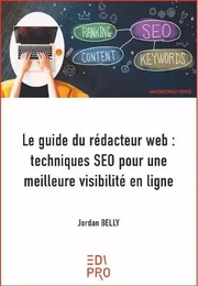 Le guide du rédacteur web : techniques SEO pour une meilleure visibilité en ligne