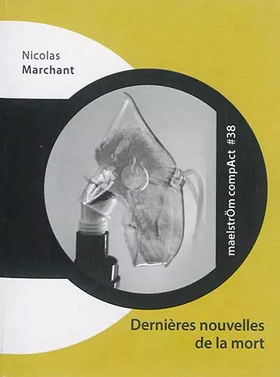 DERNIERES NOUVELLES DE LA MORT -  MARCHANT NICOLAS - MAELSTROM