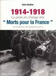 1914-1918, la prise en charge des morts pour la France et l'invention du soldat inconnu