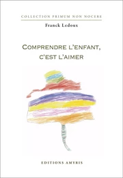 Comprendre l'enfant c'est l'aimer