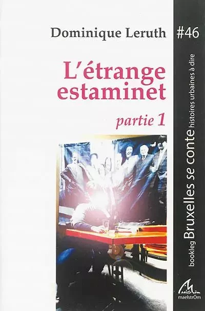 L'ETRANGE ESTAMINET. PARTIE 1 -  LERUTH DOMINIQUE - MAELSTROM