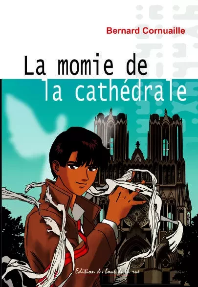 La momie de la cathédrale - Bernard CORNUAILLE - BOUT RUE